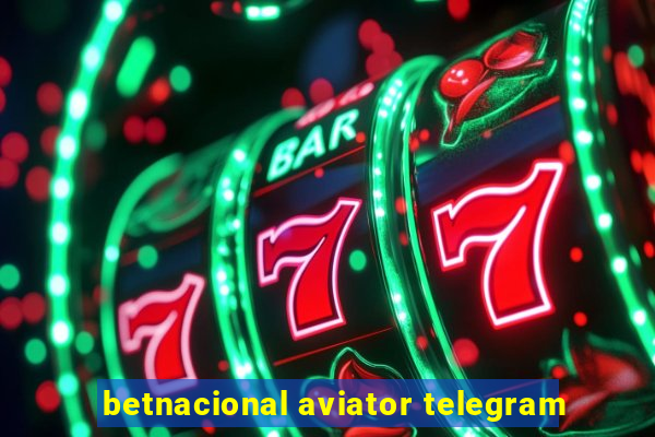 betnacional aviator telegram